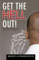 Cover for 'Get the Hell Out! How to Gain the Kingdom Mentality and Begin Living an Abundant Life'