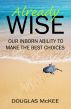 Already Wise: Our Inborn Ability to Make the Best Choices by Douglas McKee