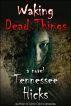 Waking Dead Things by Tennessee Hicks