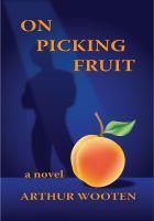 Cover for 'On Picking Fruit: A Novel'
