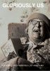 Gloriously Us - A Celebration of Memories Lost and Found by Gloriously Us
