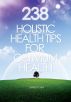 238 Holistic Health Tips for Optimum Health by Darreck Chen