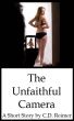 The Unfaithful Camera by C.D. Reimer
