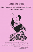 Cover for 'Into the Cool: The Collected Poems of David Saxton, 1992 through 2007'