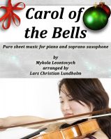 Cover for 'Carol of the Bells Pure sheet music for piano and soprano saxophone by Mykola Leontovych arranged by Lars Christian Lundholm'