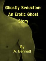 Cover for 'Ghostly Seduction:  An Erotic Ghost Story'