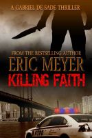 Cover for 'Killing Faith (A Gabriel De Sade Thriller)'