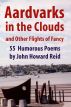 Aardvarks in the Clouds and Other Flights of Fancy: 55 Humorous Poems by John Howard Reid