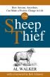 The Sheep Thief: How Anyone, Anywhere, Can Make a Positive Change in Life by Al Walker