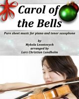 Cover for 'Carol of the Bells Pure sheet music for piano and tenor saxophone by Mykola Leontovych arranged by Lars Christian Lundholm'
