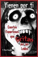 Cover for 'Vienen por ti: Cuentos espantosos que gritan por ser le&iacute;dos'