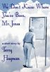 We Don't Know Where You've Been, Mr. Jones by Terry Hayman