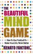 The Beautiful Mind Game: How To Use Football To Make Your Life/Work Better by Renato Fantoni