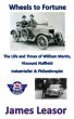 Wheels to Fortune: The Life and Times of William Morris, Viscount Nuffield by James Leasor