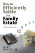 How to Efficiently Settle the Family Estate by Bart Windrum