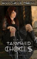 Cover for 'Tarnished Choices Book One'