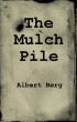 The Mulch Pile by Albert Berg