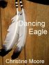 Dancing Eagle by Christine  Moore