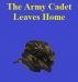 The Army Cadet Leaves Home by Monica P