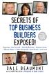 Secrets of Top Business Builders Exposed! by Dale Beaumont