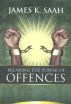Breaking The Power Of Offences by Bishop James Saah
