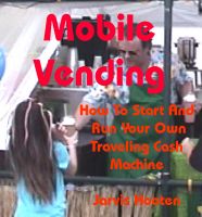 Cover for 'Mobile Vending - How To Start And Run Your Own Traveling Cash Machine'