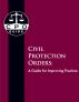 Civil Protection Orders:  A Guide for Improving Practice by National Council of Juvenile and Family Court Judges 
