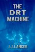 The DRT Machine by J.J. Lancer