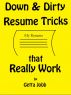 Down and Dirty Resume Tricks that Really Work by Getta Jobb
