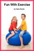 Fun With Exercise by Katie Byrde