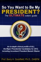 Cover for 'So You Want to Be My President? The ULTIMATE Voter's Guide'