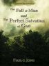 The Fall of Man and the Perfect Salvation of God  - Sermons on Genesis(II) by Paul C. Jong