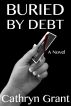 Buried By Debt by Cathryn Grant