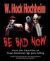 Be Bad Now by W. Hock Hochheim