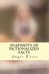 Snapshots of Fictionalized Facts by Angie Kress