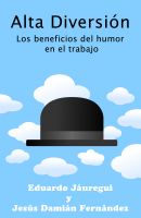 Cover for 'Alta Diversi&oacute;n: Los beneficios del humor en el trabajo'