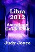 Libra 2012 Astrology Guidebook by Judy Joyce