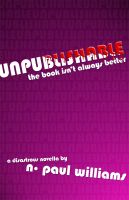 Cover for 'Unpublishable: The Book Isn't Always Better'
