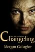Changeling by Morgan Gallagher