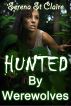 Hunted by Werewolves (A Super Sexy Werewolf Gangbang) by Serena St Claire