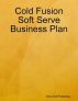 Cold Fusion Soft Serve Business Plan by China Doll