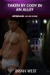 Taken by Cody in an Alley (Dirtyhunk Gay Sex Stories) by Brian West