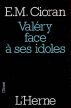 ValÃ©ry face Ã  ses idoles by Emil Cioran