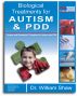 Biological Treatments for Autism and PDD by William Shaw