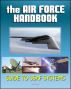 The Air Force Handbook - Comprehensive Guide to the Weapon Systems and Equipment of the USAF, Airplanes, Fighter Jets and Bombers, Missiles, Satellites, Bombs, Munitions for Combat in Air and Space by Progressive Management