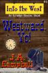 Westward, Yo! by J.A. Campbell