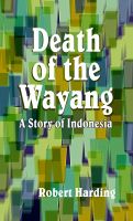 Cover for 'Death of the Wayang A story of Indonesia'