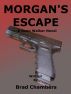 Morgan's Escape by Brad Chambers