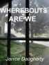 Wherebouts Are We by Janice Daugharty