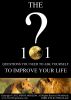 The 101 Questions You NEED to Ask Yourself to Improve Your Life by Marlene Isabel Shirazi Rasmussen